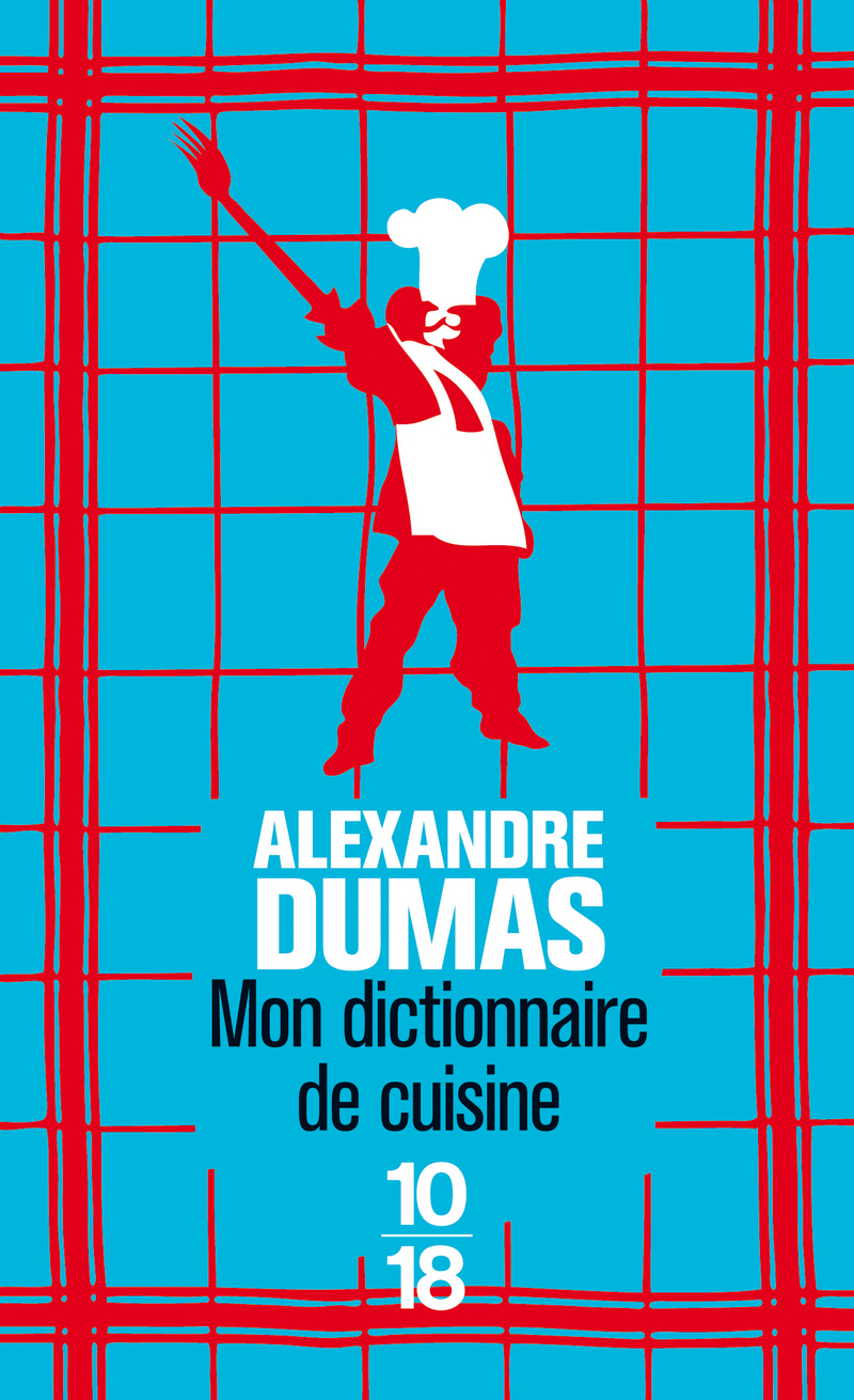 MON DICTIONNAIRE DE CUISINE Alexandre DUMAS Domaine Français