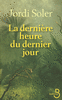 La Derni�re Heure du dernier jour