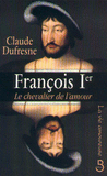 Fran�ois Ier le Chevalier de l'amour