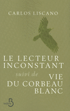 Le Lecteur inconstant suivi de Vie du corbeau blanc