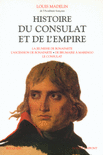 HISTOIRE DU CONSULAT ET DE L'EMPIRE - T1
