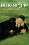 DICTIONNAIRE DES LITT�RATURES HISPANIQUES
