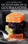 DICTIONNAIRE DE LA GOURMANDISE