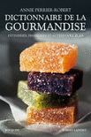 DICTIONNAIRE DE LA GOURMANDISE