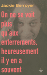 On_ne_se_voit_plus_qu_aux_enterrements,_heureusement_il_y_en_a_souvent
