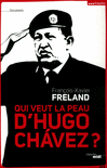Qui_veut_la_peau_d_Hugo_Chavez__