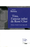Tina,_l_amour_infini_de_Rene_Char