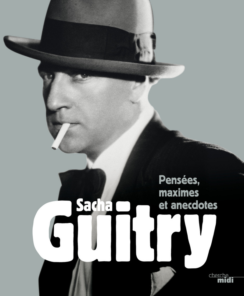Sacha_Guitry,_Pensees,_maximes_et_anecdotes_(nouvelle_edition)