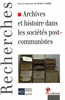 Archives et histoire dans les soci�t�s postcommunistes