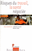 Risques du travail, la sant� n�goci�e