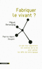 Fabriquer le vivant ?