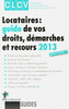 Locataires, guide de vos droits, d�marches et recours 2013