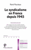 Le syndicalisme en France depuis 1945