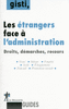 Les �trangers face � l'administration