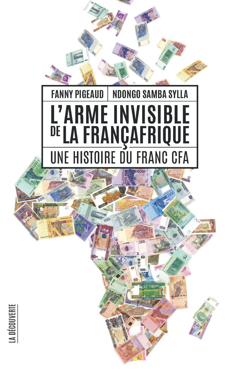 Résultat de recherche d'images pour "L’arme invisible de la Françafrique. Une histoire du franc CFA - Fanny Pigeaud, Ndongo Samba Sylla"