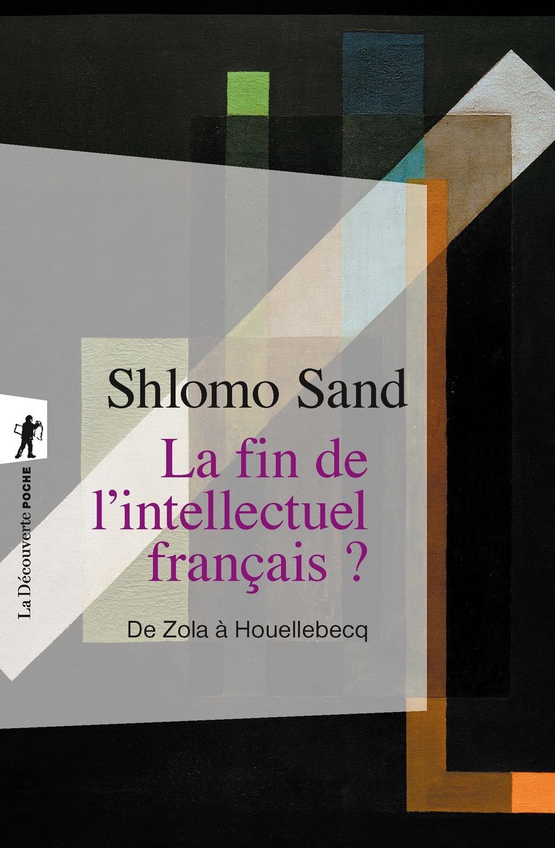 Shlomo Sand La Fin De L Intellectuel Français La fin de l'intellectuel français ? - Shlomo SAND - Éditions La Découverte
