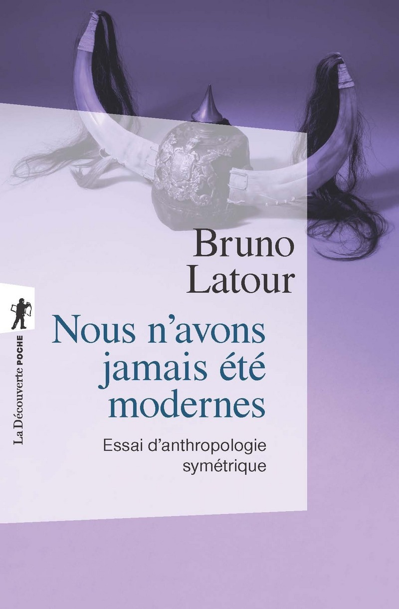 Bruno LATOUR - Nous n'Avons Jamais Été Modernes