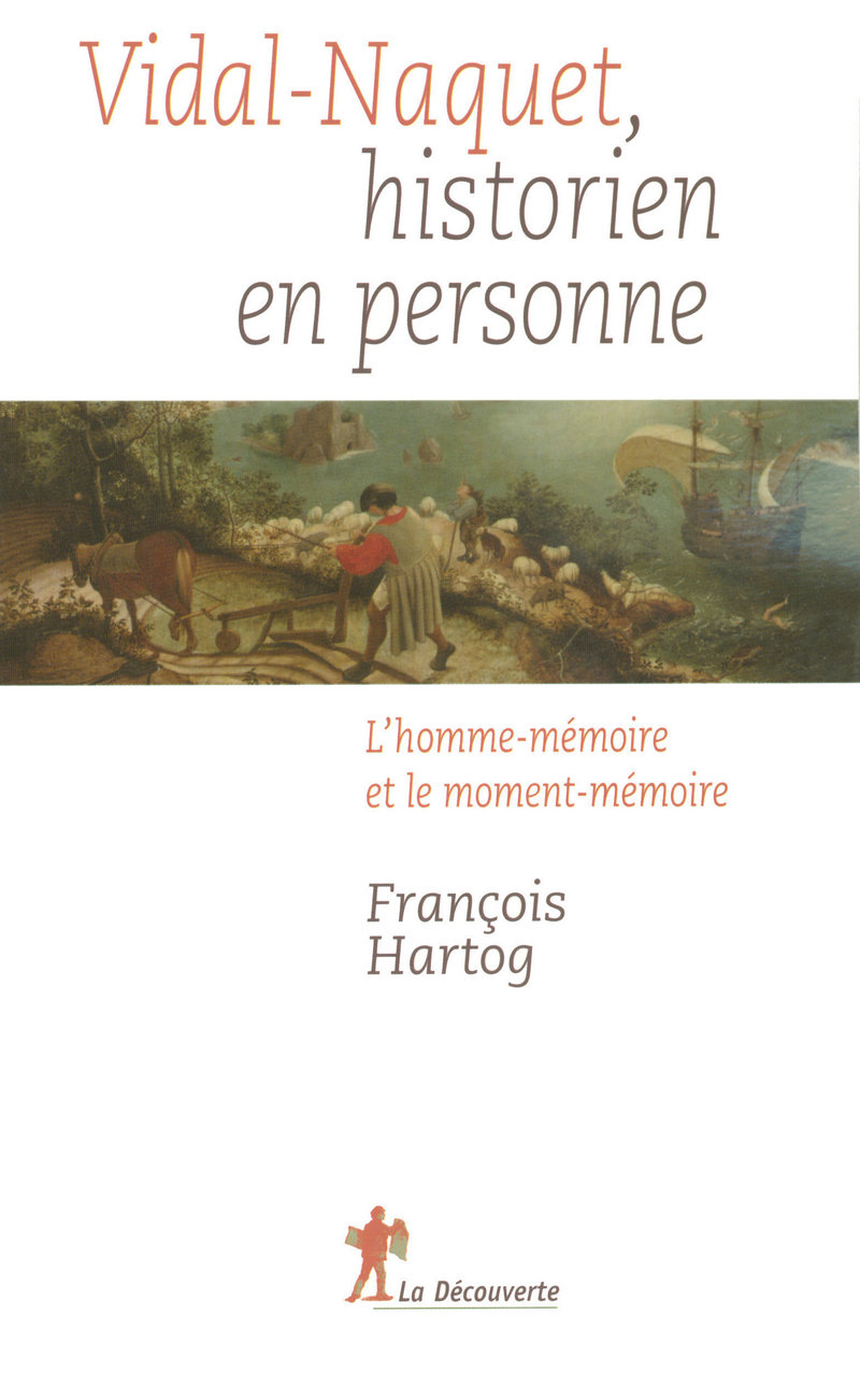 Vidal Naquet Historien En Personne Francois Hartog Editions La Decouverte