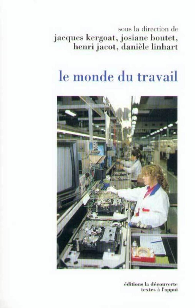 Le monde du travail  Jacques KERGOAT, Josiane BOUTET, Henri JACOT