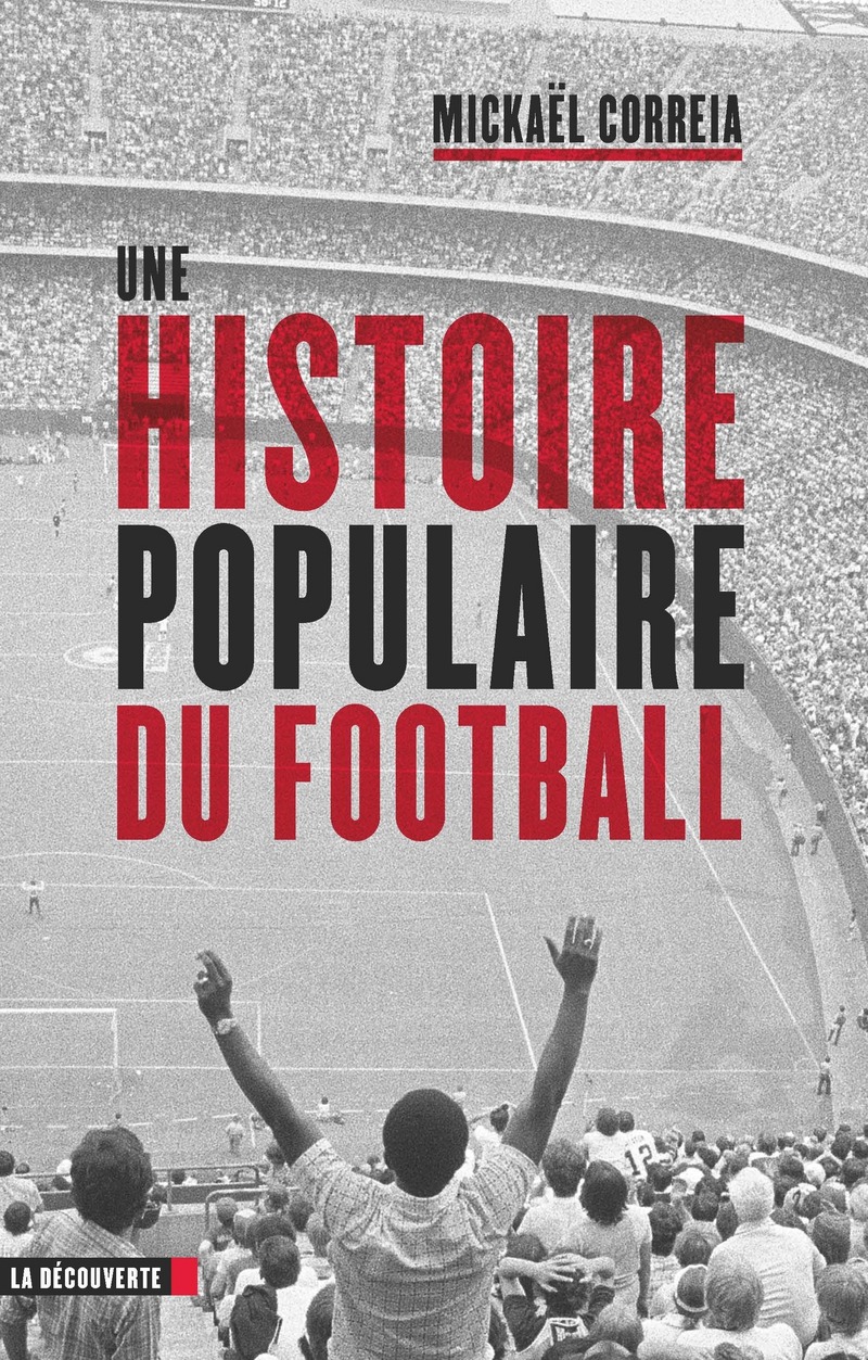 Résultat de recherche d'images pour "Une histoire populaire du football - Mickaël Correia"