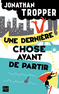 UNE DERNI�RE CHOSE AVANT DE PARTIR