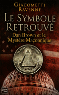 LE SYMBOLE RETROUV� : DAN BROWN ET LE MYST�RE MA�ONNIQUE