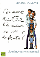 COMMENT RATER L'�DUCATION DE SES ENFANTS ?