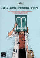 JUSTE APR�S DRESSEUSE D’OURS<br>Les histoires brutes et non romanc�es d'une jeune m�decin g�n�raliste
