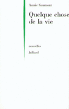 QUELQUE CHOSE DE LA VIE