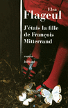 J'�TAIS LA FILLE DE FRAN�OIS MITTERRAND