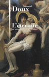L’ÉTERNITÉ DE XAVIER DUPONT DE LIGONNÈS L’ÉTERNITÉ DE XAVIER DUPONT DE LIGONNÈS