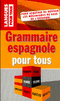 GRAMMAIRE ESPAGNOLE POUR TOUS