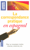LA CORRESPONDANCE PRATIQUE ESPAGNOLE