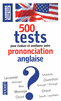 500 TESTS DE PRONONCIATION ANGLAISE