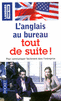 L'ANGLAIS AU BUREAU TOUT DE SUITE !