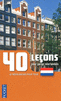 40 LE�ONS POUR PARLER N�ERLANDAIS