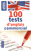 100 TESTS D'ANGLAIS COMMERCIAL