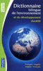 DICTIONNAIRE DE L'ENVIRONNEMENT ET DU D�VELOPPEMENT DURABLE (POCHE)