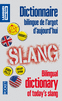 DICTIONNAIRE BILINGUE DE L'ARGOT D'AUJOURD'HUI