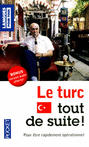 LE TURC TOUT DE SUITE !
