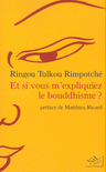 ET SI VOUS M'EXPLIQUIEZ LE BOUDDHISME ?