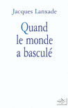 QUAND LE MONDE A BASCUL�