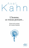 L'HOMME, CE ROSEAU PENSANT...