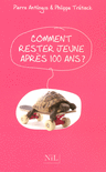COMMENT RESTER JEUNE APR�S CENT ANS