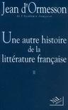 UNE AUTRE HISTOIRE DE LA LITT�RATURE - TOME 2