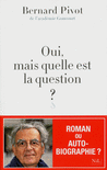 OUI, MAIS QUELLE EST LA QUESTION ?