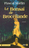 Le Bonsa� de Broc�liande