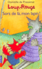 SORS DE L�, MON LAPIN ! Loup-Rouge