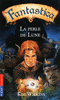 FANTASTICA : LA PERLE DE LUNE