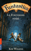 FANTASTICA : LA FORTERESSE NOIRE